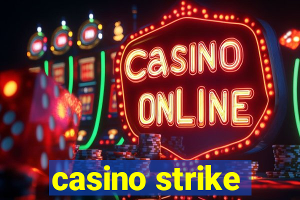 casino strike