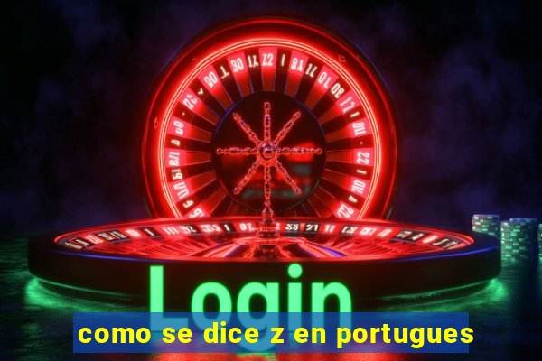 como se dice z en portugues