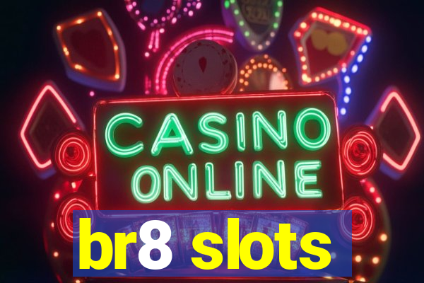 br8 slots