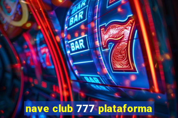 nave club 777 plataforma