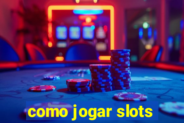 como jogar slots