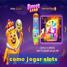 como jogar slots