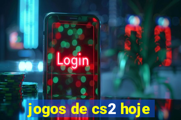 jogos de cs2 hoje