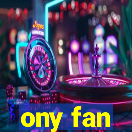 ony fan