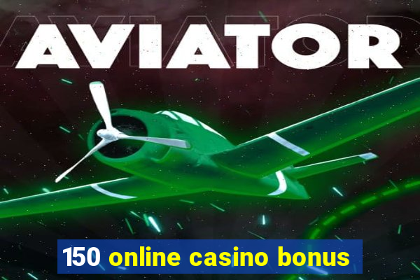 150 online casino bonus