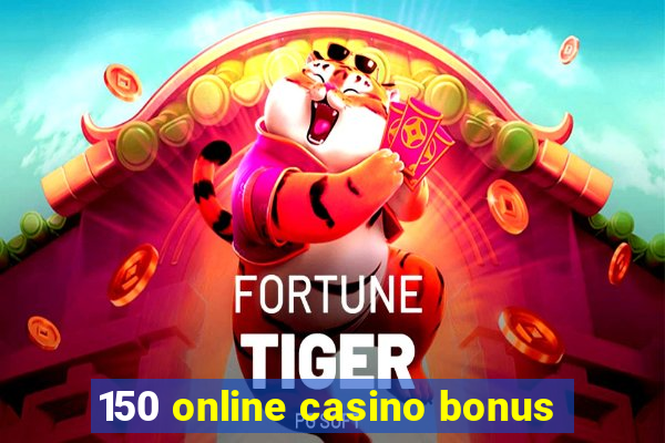 150 online casino bonus