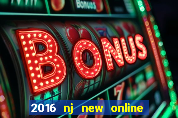 2016 nj new online casino games