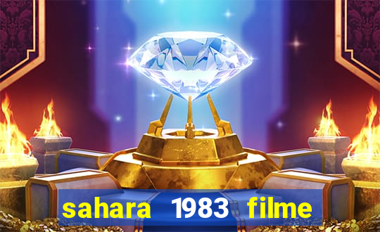 sahara 1983 filme completo dublado