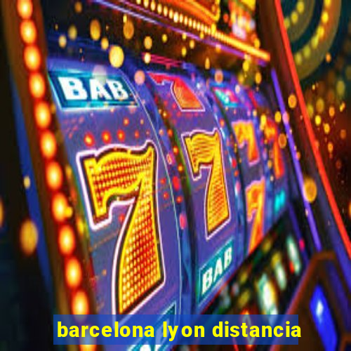 barcelona lyon distancia