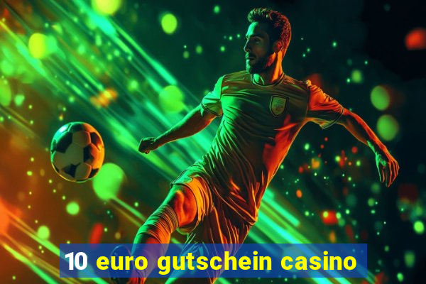 10 euro gutschein casino