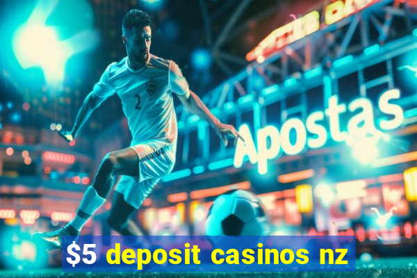 $5 deposit casinos nz