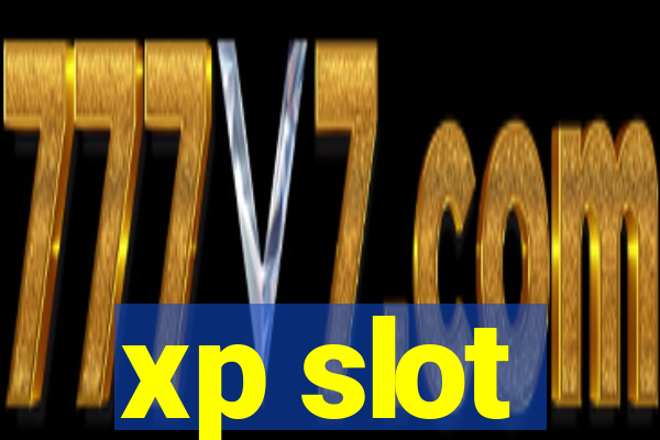 xp slot