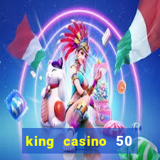 king casino 50 free spins