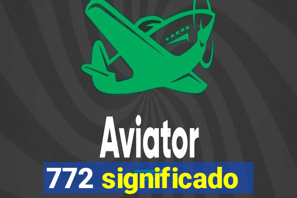 772 significado