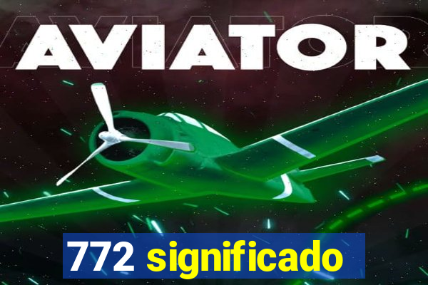 772 significado