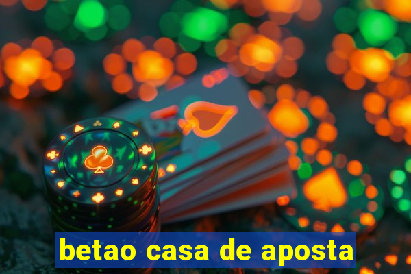 betao casa de aposta