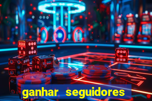 ganhar seguidores instagram gratis