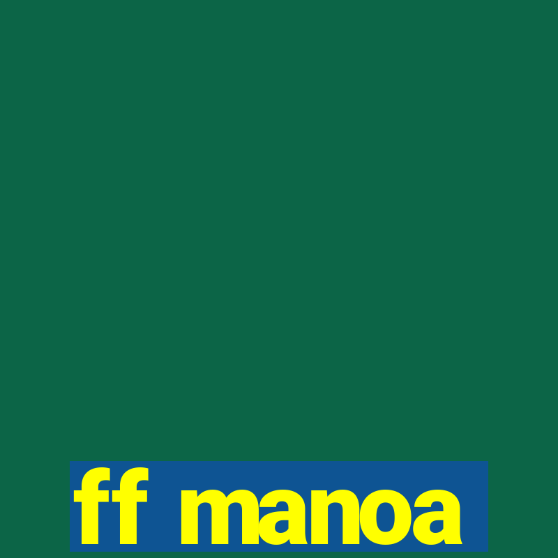 ff manoa