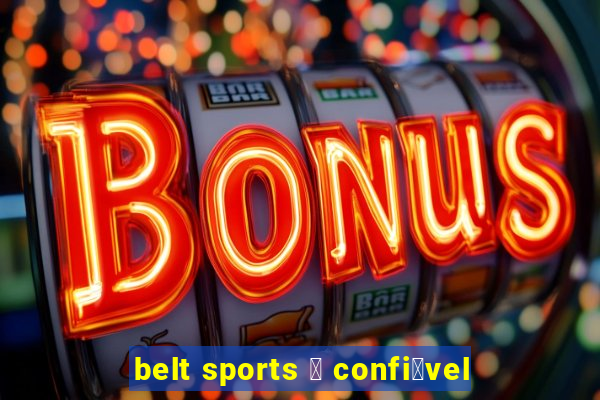 belt sports 茅 confi谩vel