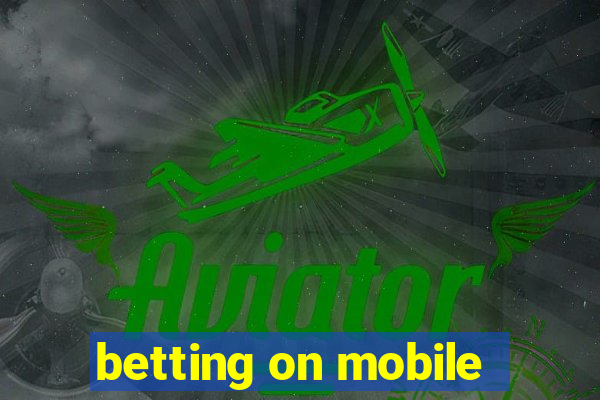 betting on mobile