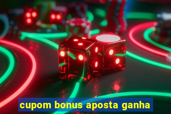 cupom bonus aposta ganha