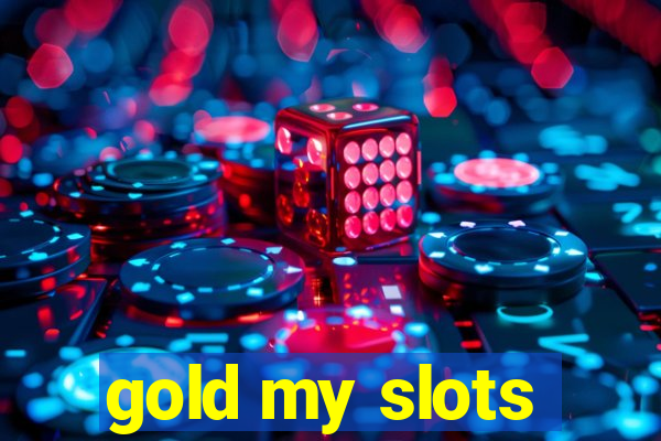 gold my slots