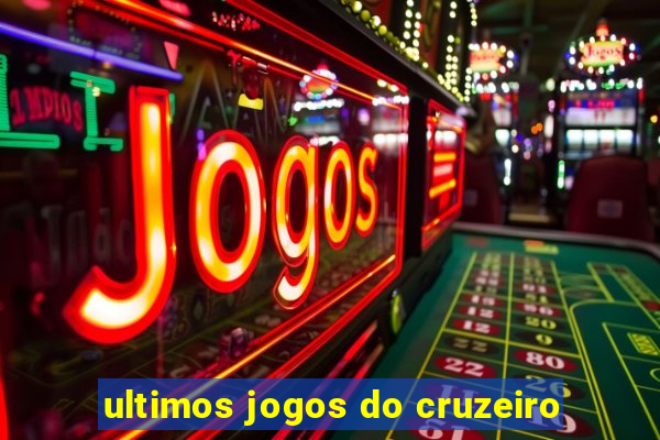 ultimos jogos do cruzeiro