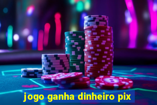 jogo ganha dinheiro pix