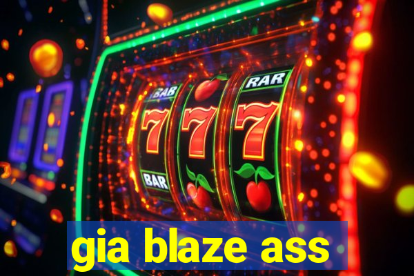 gia blaze ass