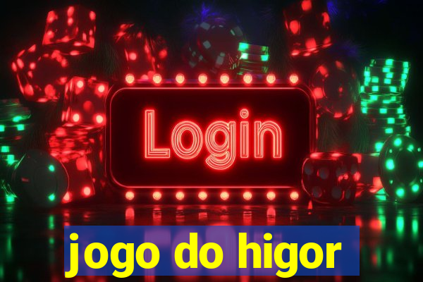 jogo do higor