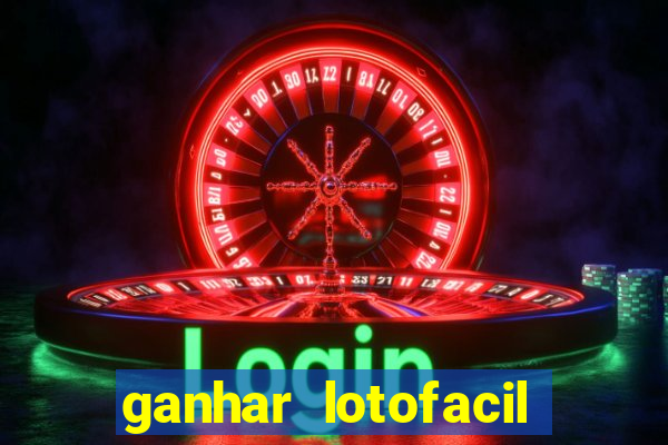 ganhar lotofacil 100 garantido