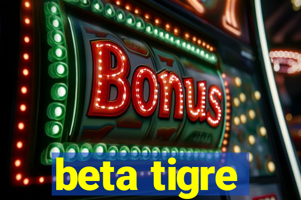 beta tigre