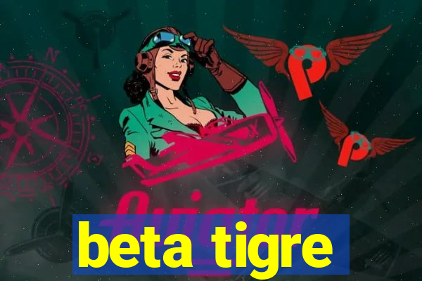 beta tigre