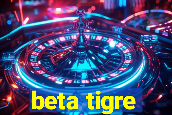 beta tigre