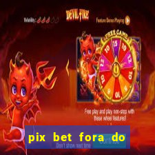 pix bet fora do ar hoje