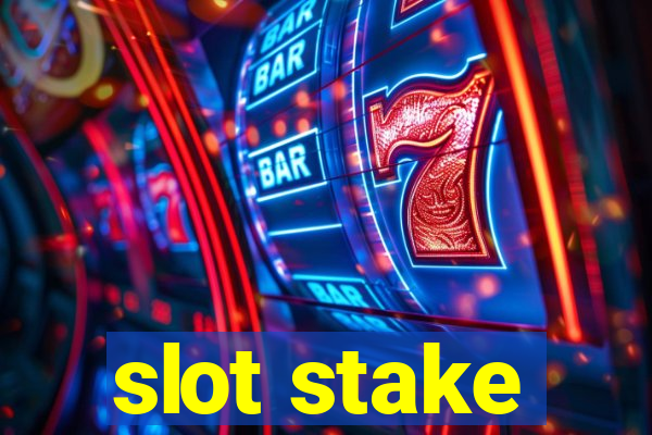 slot stake