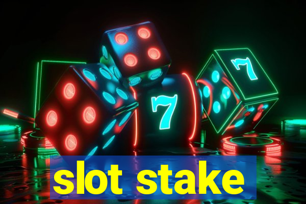 slot stake