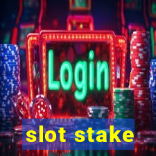 slot stake