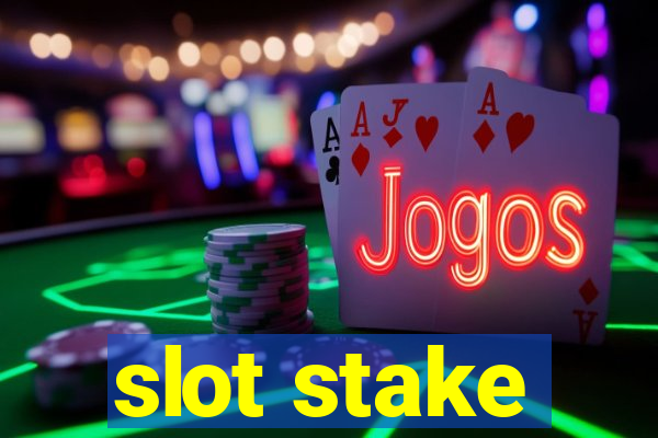 slot stake