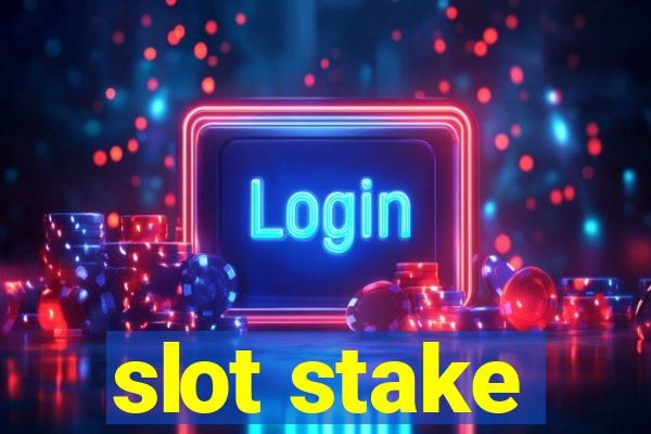 slot stake