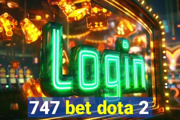 747 bet dota 2