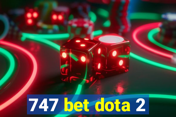 747 bet dota 2