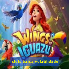 slots baixa volatilidade