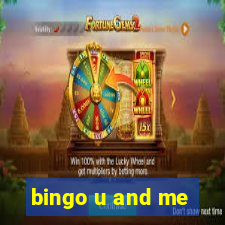 bingo u and me