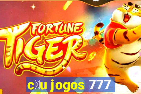 c茅u jogos 777