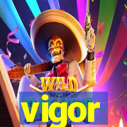 vigor