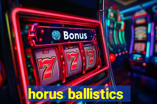 horus ballistics