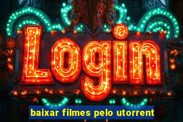 baixar filmes pelo utorrent