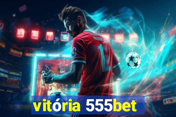 vitória 555bet