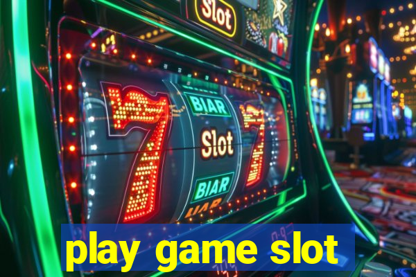 play game slot